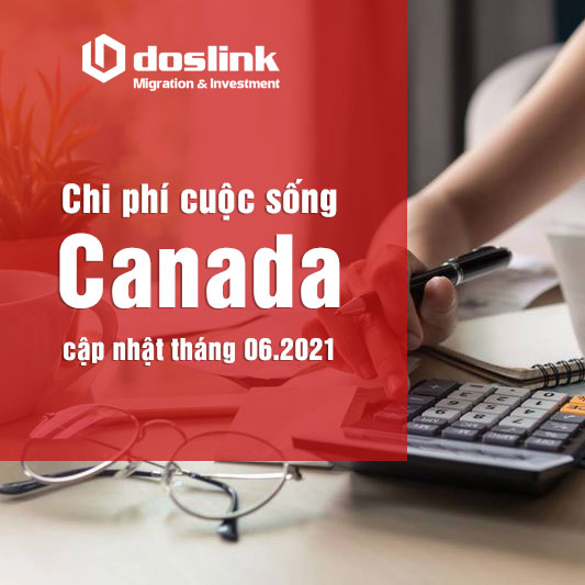 Tìm hiểu về chi phí sinh hoạt tại Canada cập nhật đến giữa tháng 6-2021