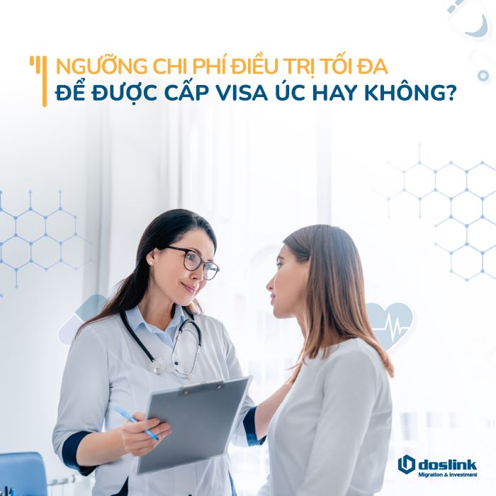 nguong-chi-phi-dieu-tri-toi-da-de-duoc-cap-visa-uc-hay-khong-doslink.com.vn