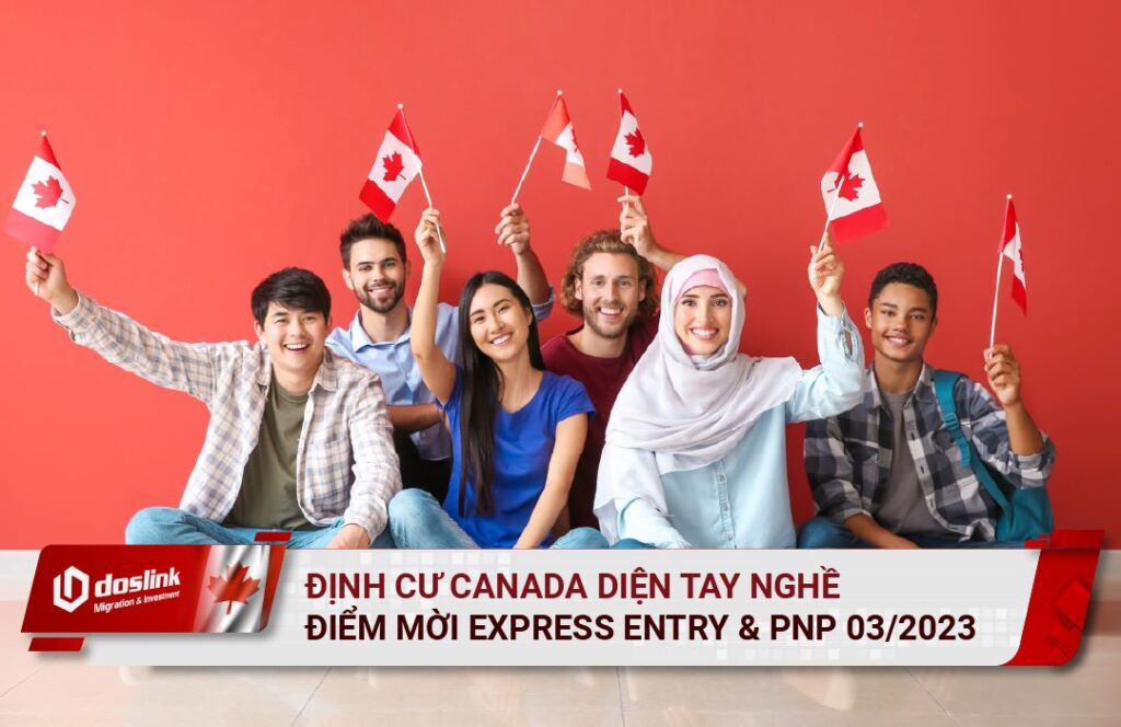 Điểm mời hồ sơ định cư Canada theo diện tay nghề tháng 03/2023