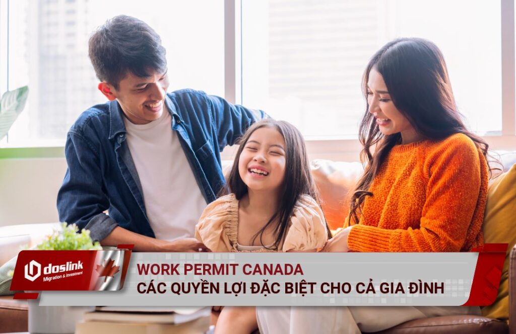 Canadian work permit - các quyền lợi đặc biệt cho cả gia đình